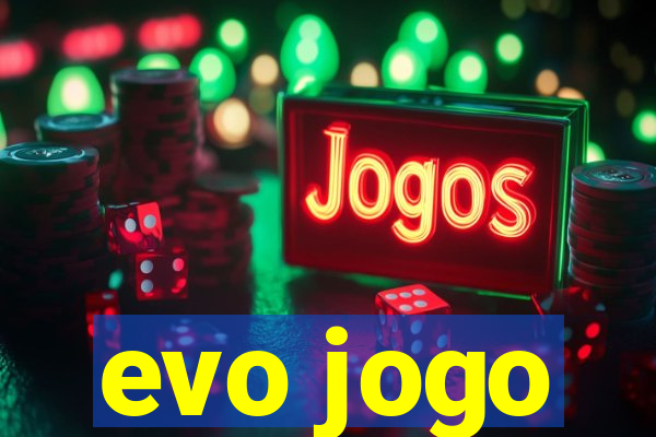 evo jogo