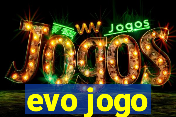 evo jogo