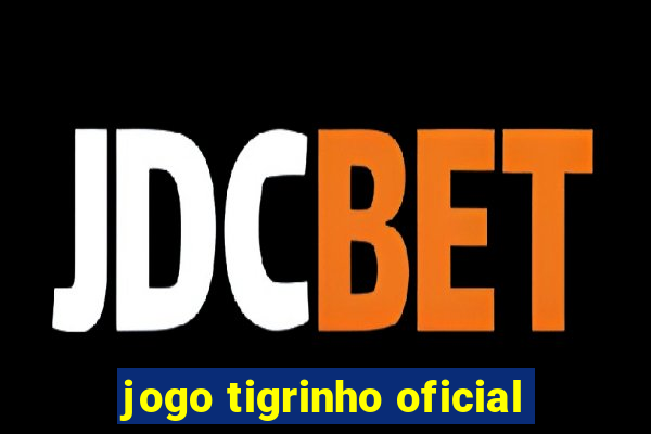 jogo tigrinho oficial