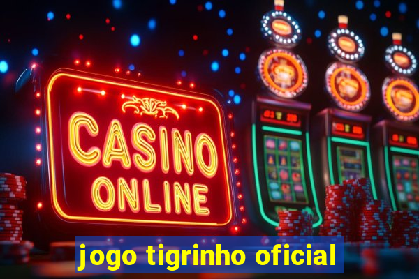 jogo tigrinho oficial