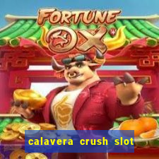 calavera crush slot free play