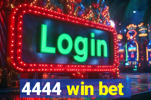 4444 win bet