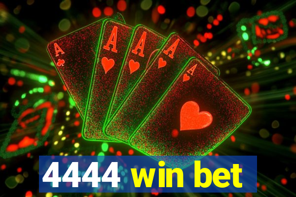 4444 win bet