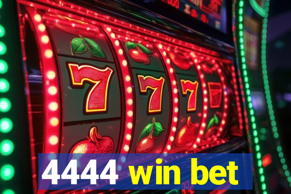 4444 win bet