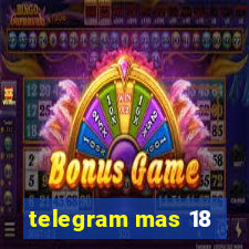 telegram mas 18