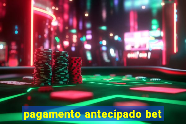 pagamento antecipado bet