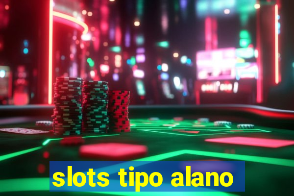 slots tipo alano