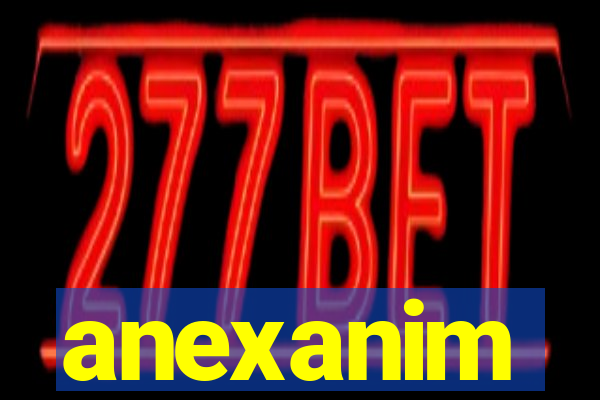 anexanim