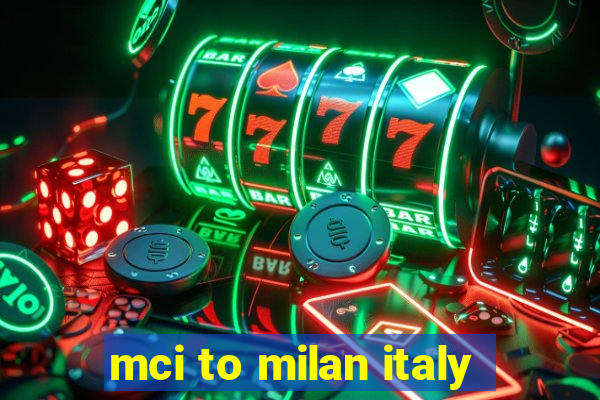 mci to milan italy