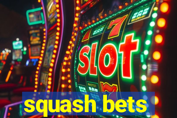 squash bets