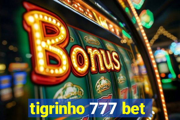 tigrinho 777 bet