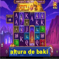 altura de baki