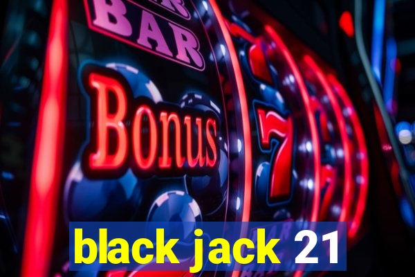 black jack 21