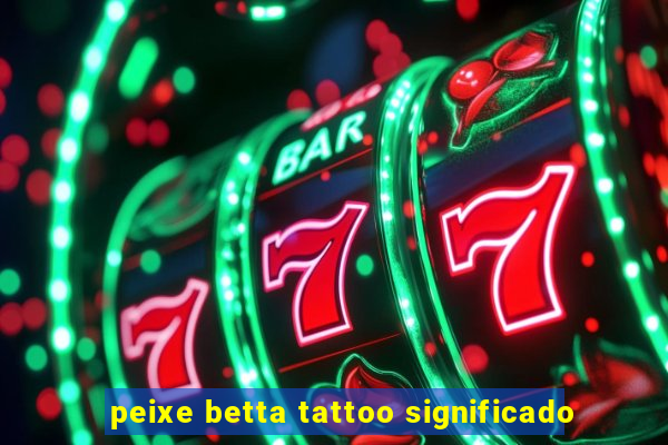 peixe betta tattoo significado