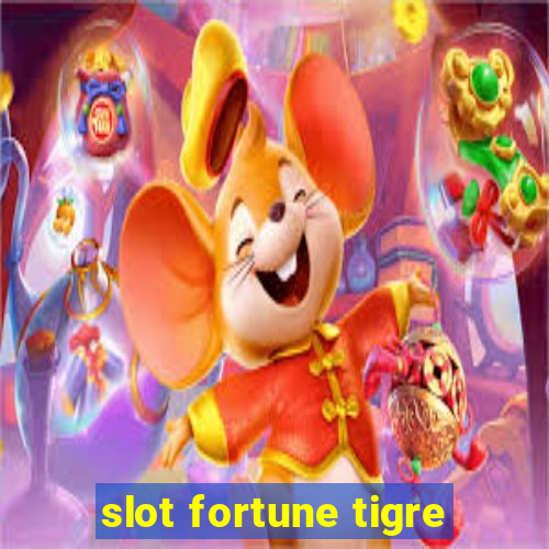 slot fortune tigre