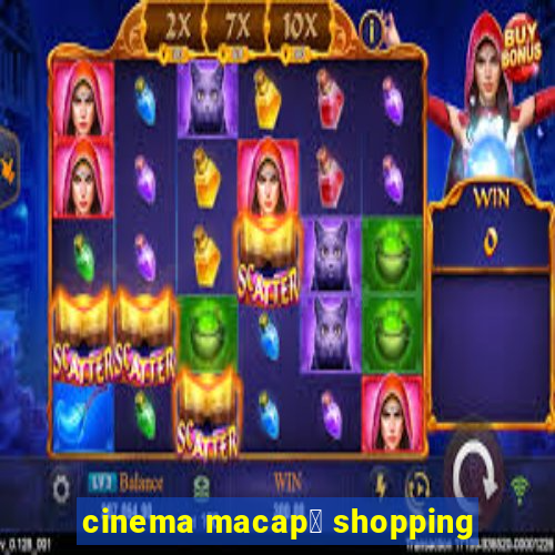 cinema macap谩 shopping