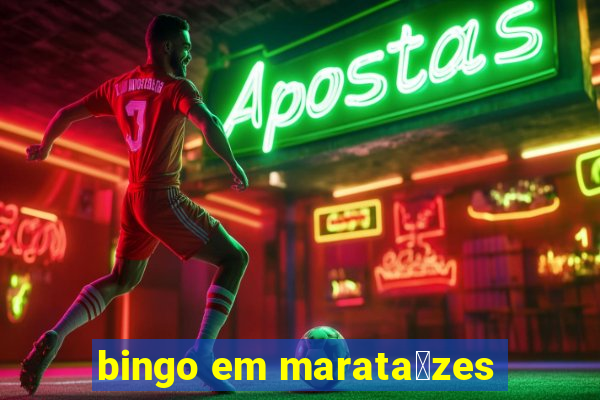 bingo em marata铆zes