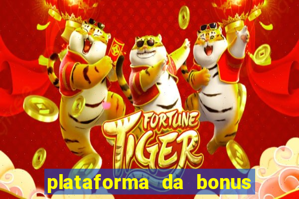 plataforma da bonus no cadastro