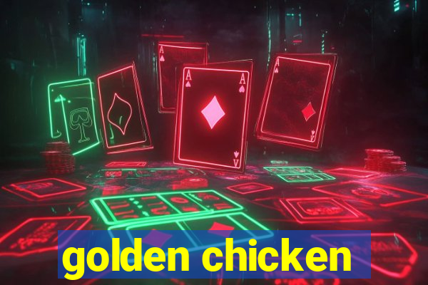 golden chicken