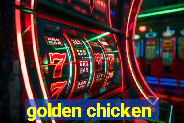 golden chicken