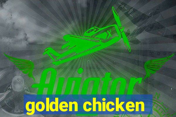 golden chicken