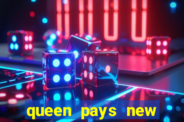 queen pays new slot release