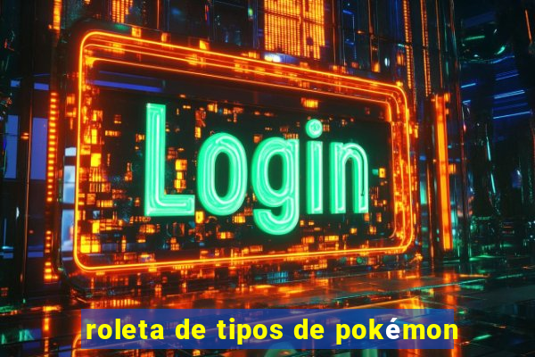 roleta de tipos de pokémon