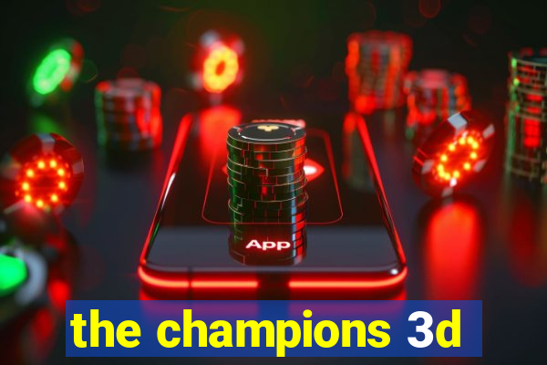 the champions 3d