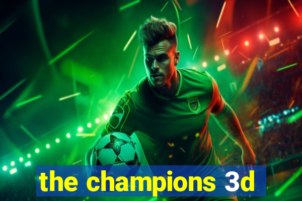 the champions 3d