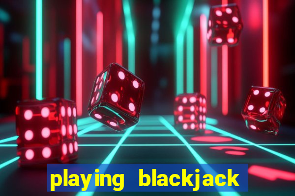 playing blackjack at a casino