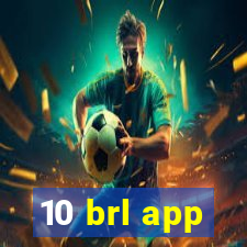 10 brl app