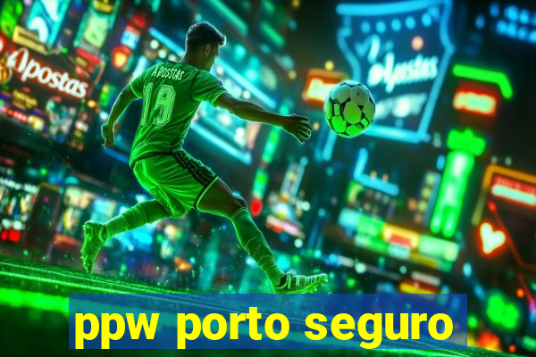 ppw porto seguro