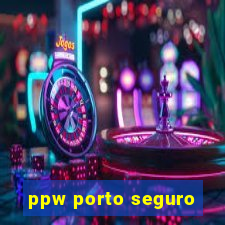 ppw porto seguro