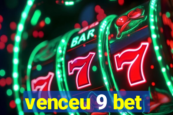 venceu 9 bet