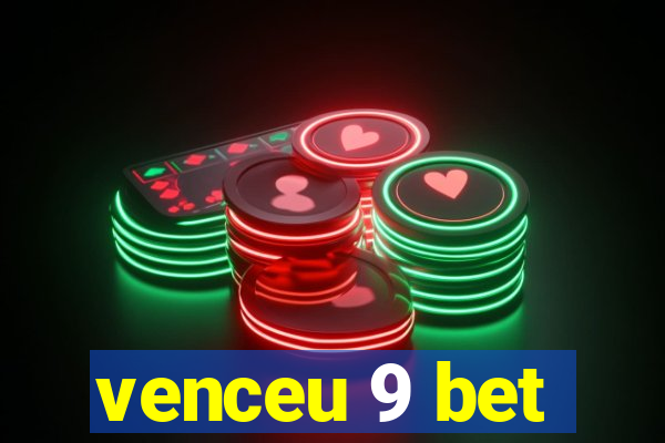 venceu 9 bet