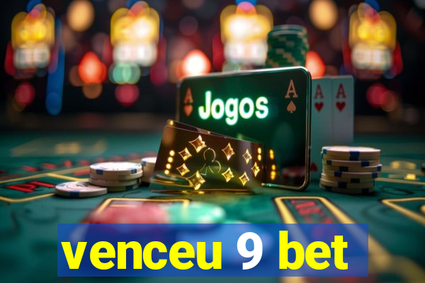 venceu 9 bet