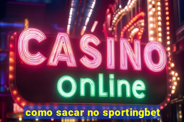 como sacar no sportingbet