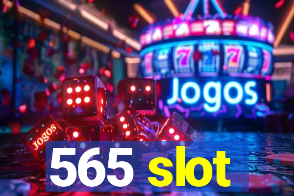 565 slot