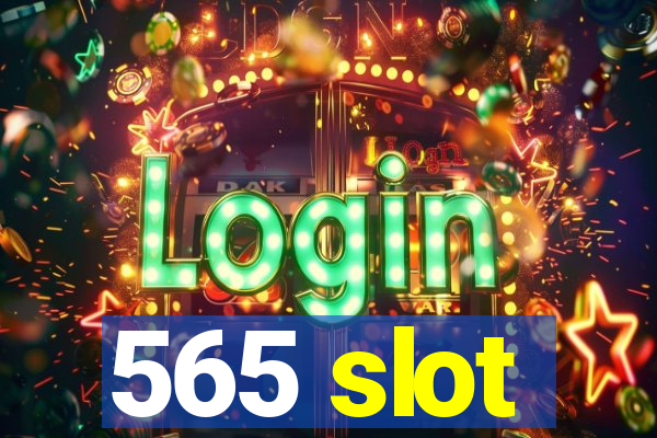 565 slot