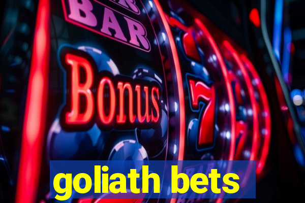 goliath bets