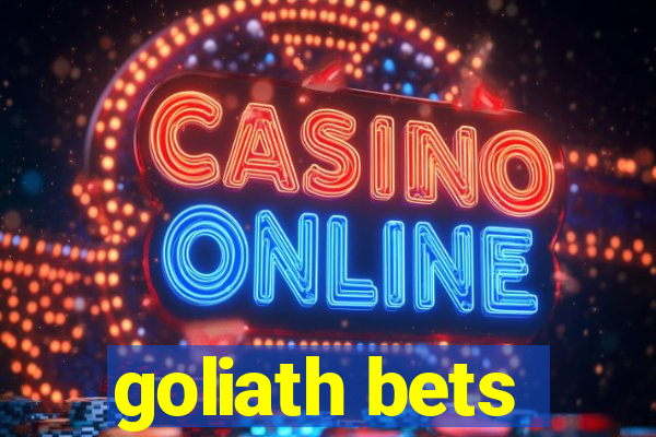 goliath bets