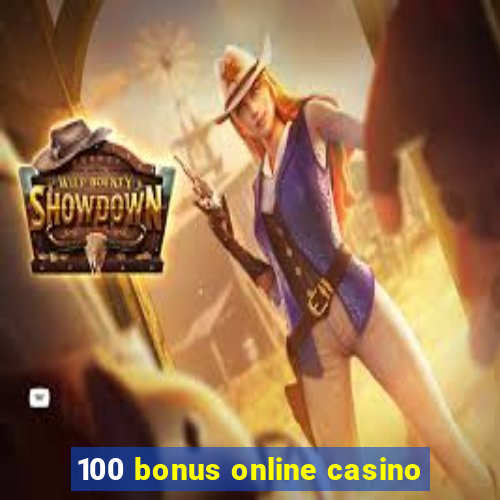 100 bonus online casino