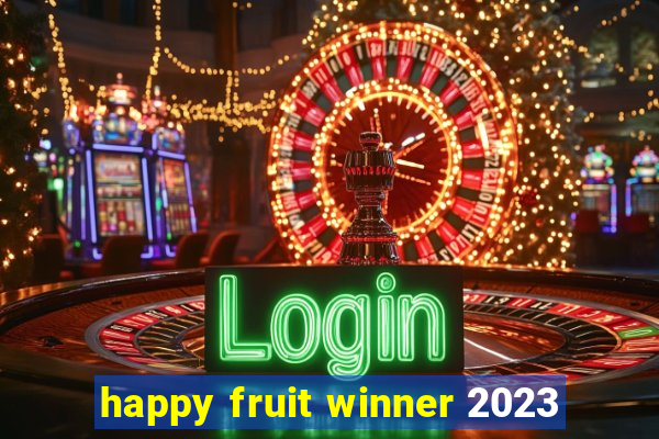 happy fruit winner 2023