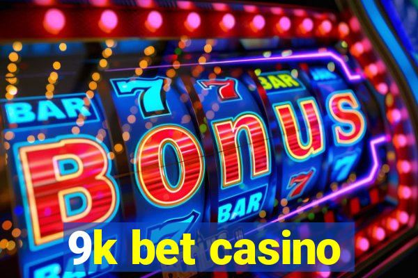 9k bet casino