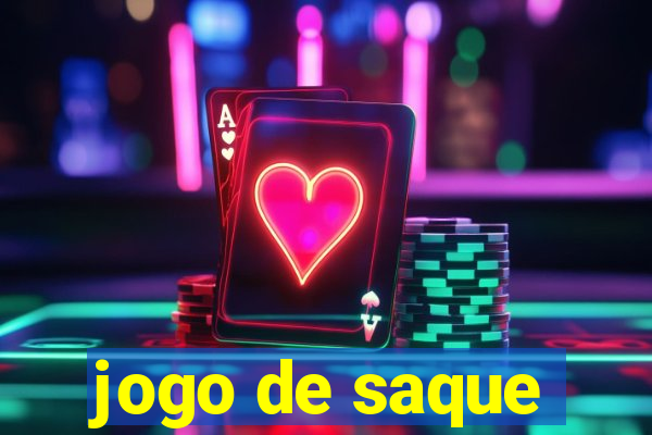 jogo de saque