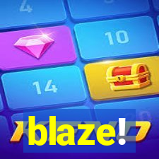 blaze!