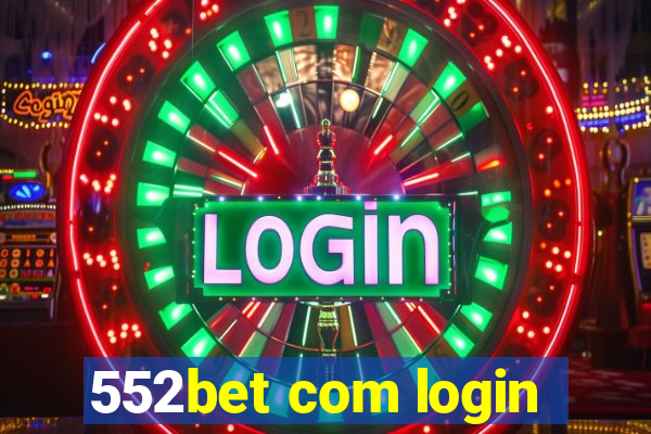 552bet com login