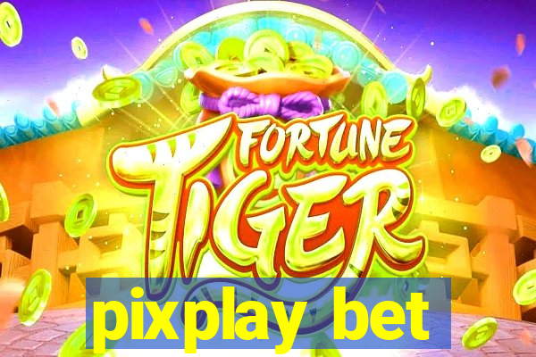 pixplay bet