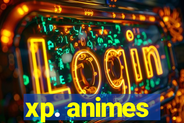 xp. animes