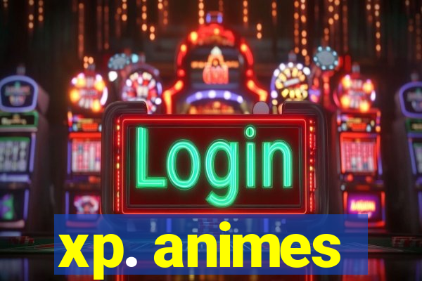 xp. animes